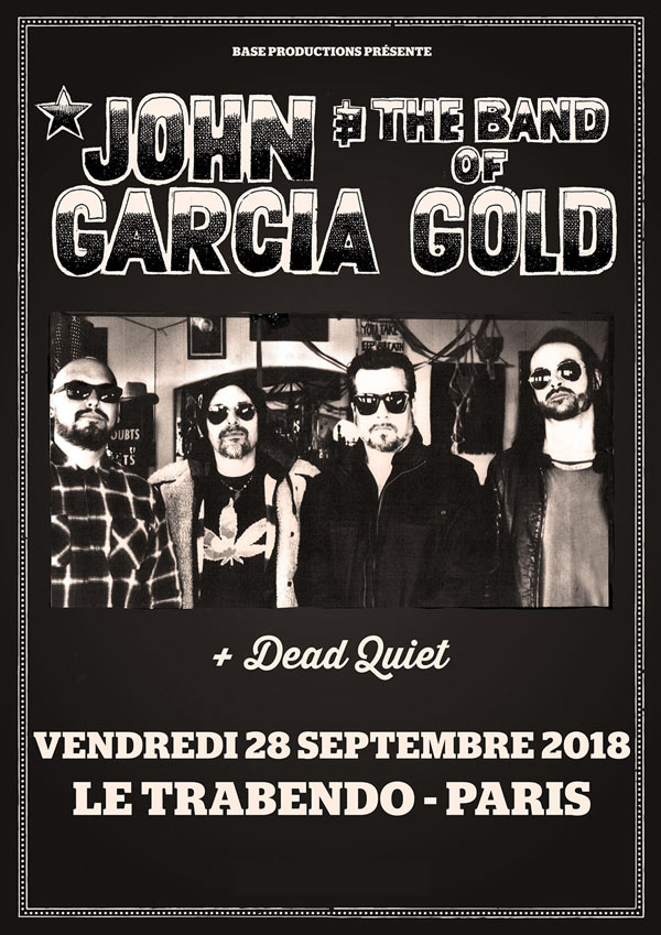 John Garcia and the Band of Gold + Dead Quiet @ Trabendo (Paris), le 23 Janvier 2019